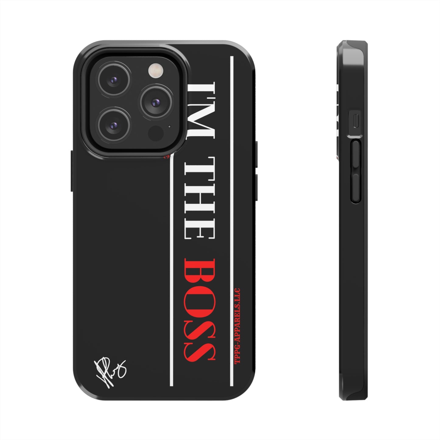 Our Design ("I'm the BOSS") Verision from the 'TPPG Collection' Line carries several sizes of the "iPhone Series" Tough Phone Cases