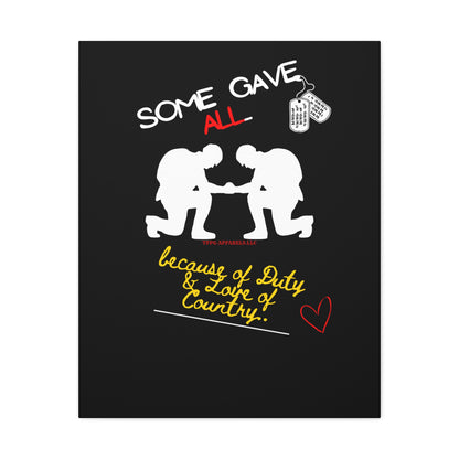 From our "TPPG Brand Millitary Collection" - "Some Gave ALL.." Canvas Gallery Wraps in Black