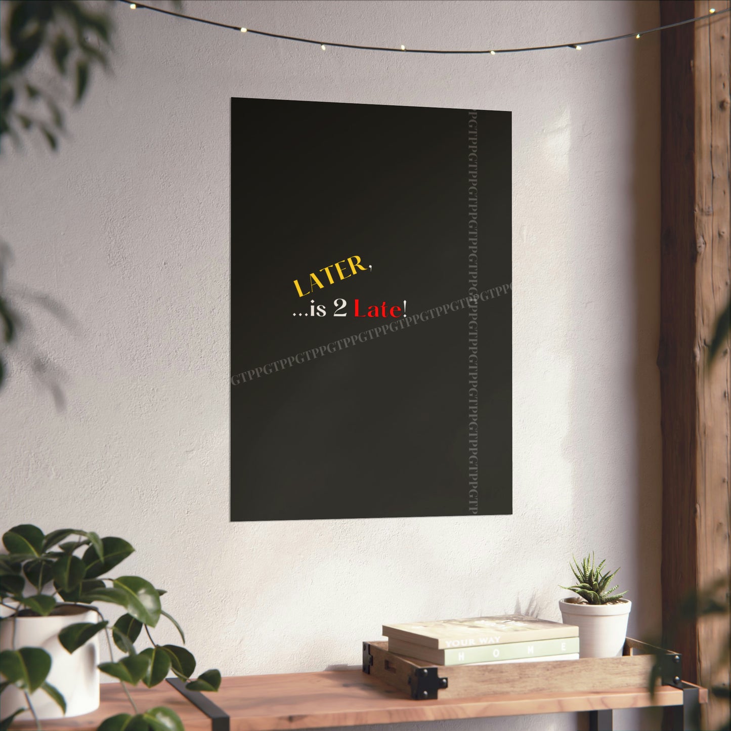 Matte Vertical "Later Is 2 Late" Posters