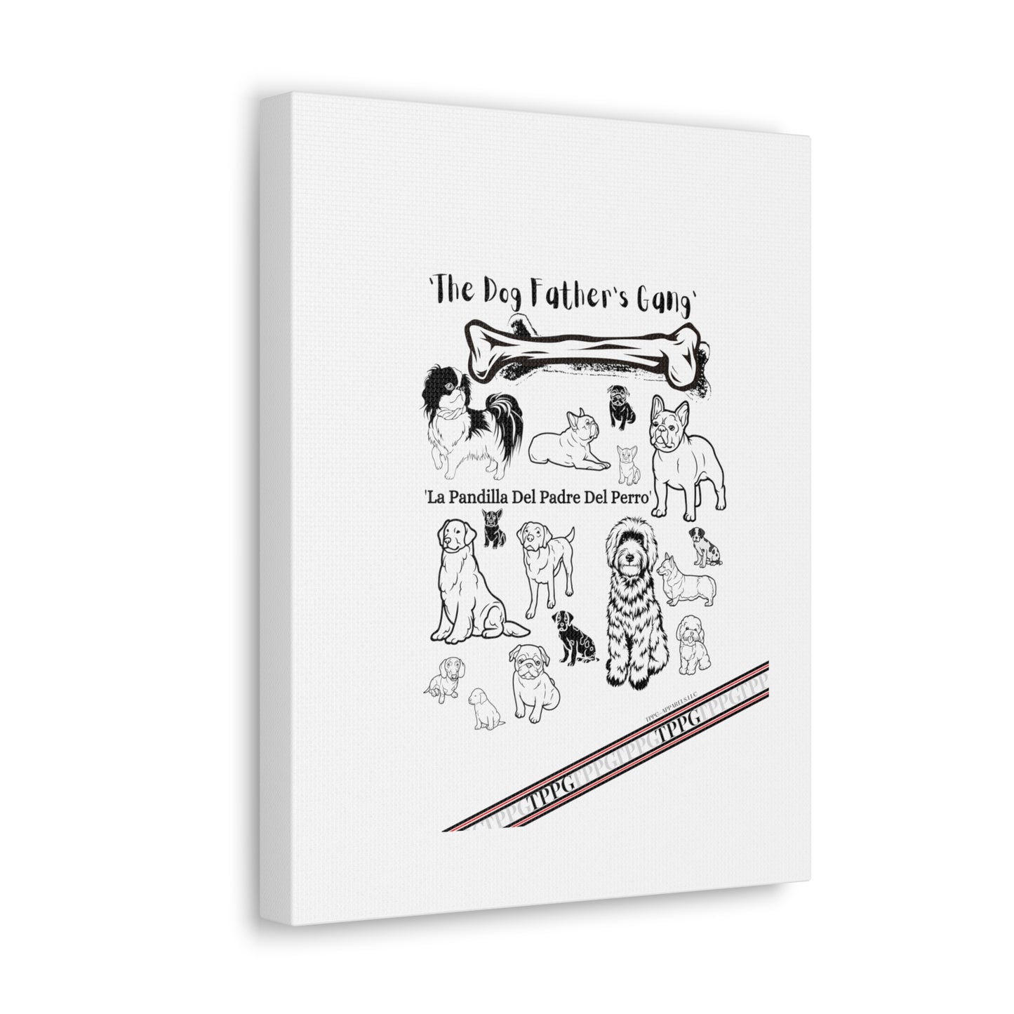 From our "TPPG Brand Pet Collection" - Canvas Gallery Wraps " The Dog FATHER'S Gang.."- on White