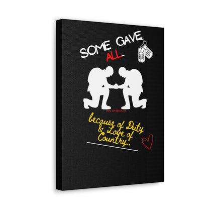 From our "TPPG Brand Millitary Collection" - "Some Gave ALL.." Canvas Gallery Wraps in Black