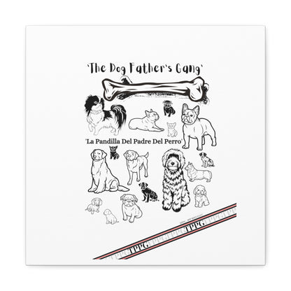 From our "TPPG Brand Pet Collection" - Canvas Gallery Wraps " The Dog FATHER'S Gang.."- on White