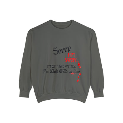 Unisex "SORRY- Not Sorry" Sweatshirt