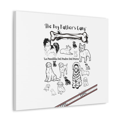 From our "TPPG Brand Pet Collection" - Canvas Gallery Wraps " The Dog FATHER'S Gang.."- on White