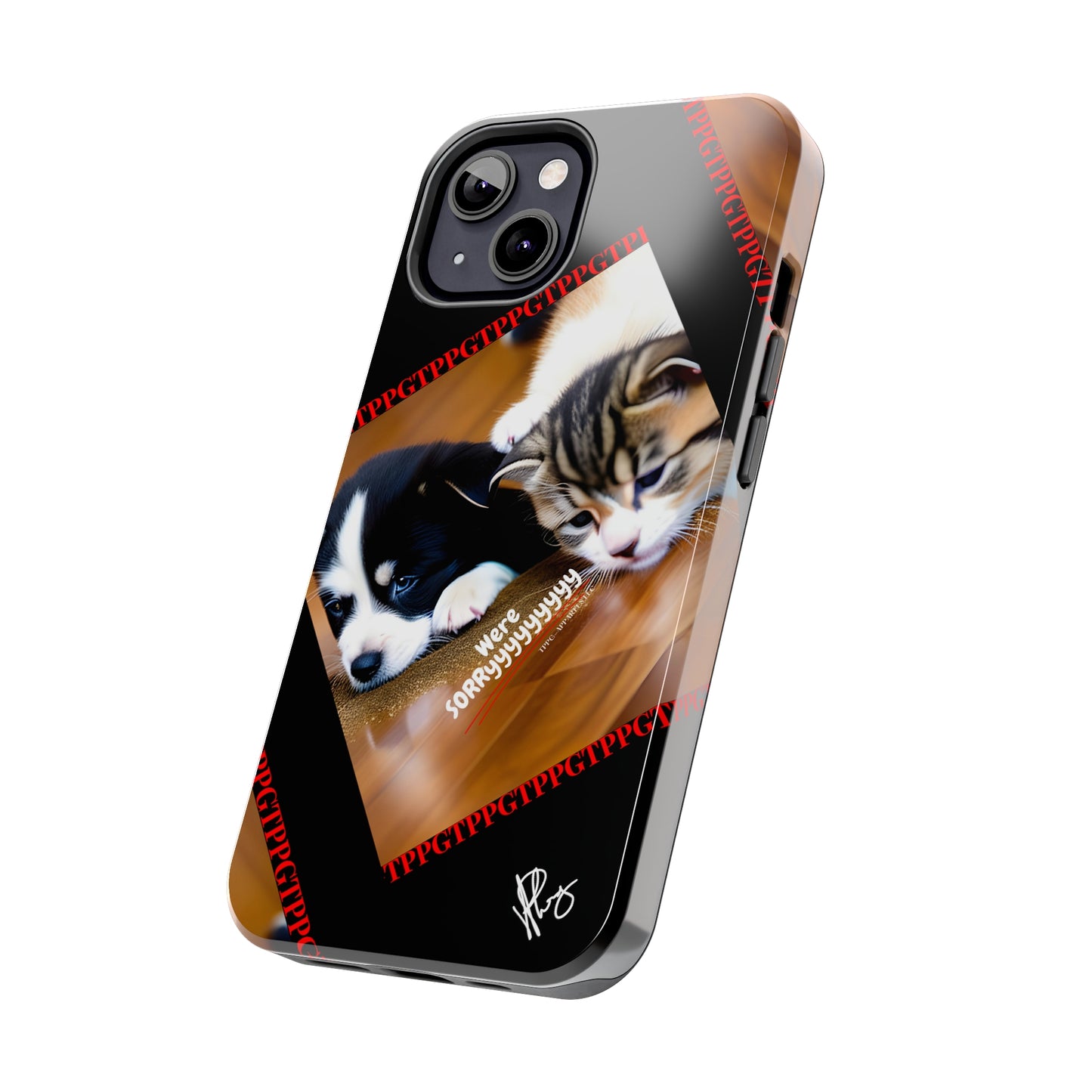 Our Cutest Pet Design ("We're Sorryyyy") Verision from the 'TPPG Collection' Line carries several sizes of the "iPhone Series" Tough Phone Cases