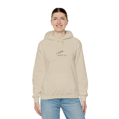 Hoodie-Heavy Blend™ "Later is 2 Late" Sweatshirt