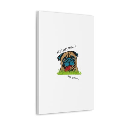 From our "TPPG Brand Pet Collection" ('HEY, I Rule This..")- Canvas Gallery Wraps - on White