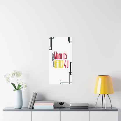 Vertical Poster "It’s Better 4U" (Matte)