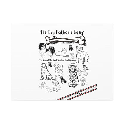 From our "TPPG Brand Pet Collection" - Canvas Gallery Wraps " The Dog FATHER'S Gang.."- on White