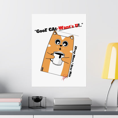 Vertical "GooF CAt" Matte Posters