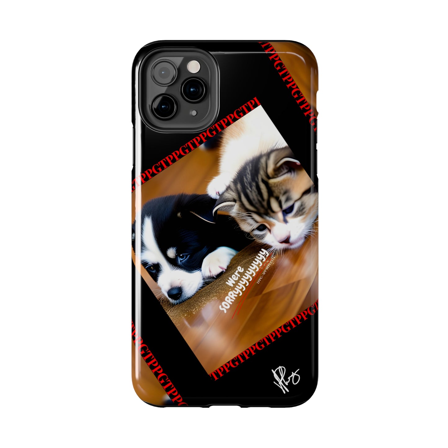 Our Cutest Pet Design ("We're Sorryyyy") Verision from the 'TPPG Collection' Line carries several sizes of the "iPhone Series" Tough Phone Cases