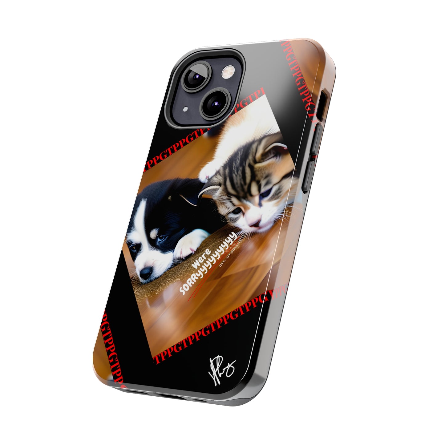 Our Cutest Pet Design ("We're Sorryyyy") Verision from the 'TPPG Collection' Line carries several sizes of the "iPhone Series" Tough Phone Cases