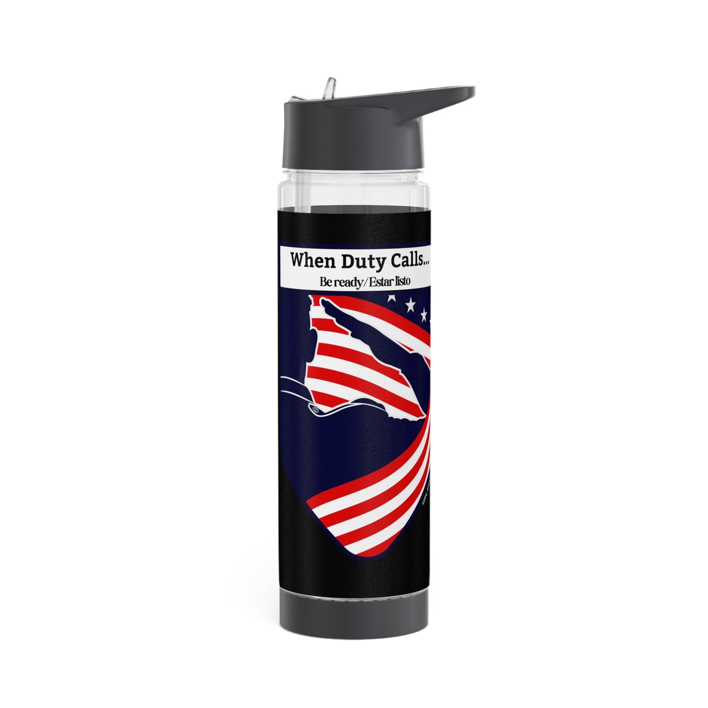 Clear 25oz Millitary Style Design -'When Duty Call..' INFUSER Water Bottle by the "TPPG-Apparels Brand" Millitary Collection