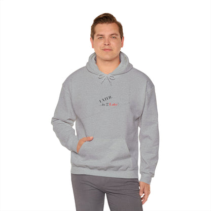 Hoodie-Heavy Blend™ "Later is 2 Late" Sweatshirt