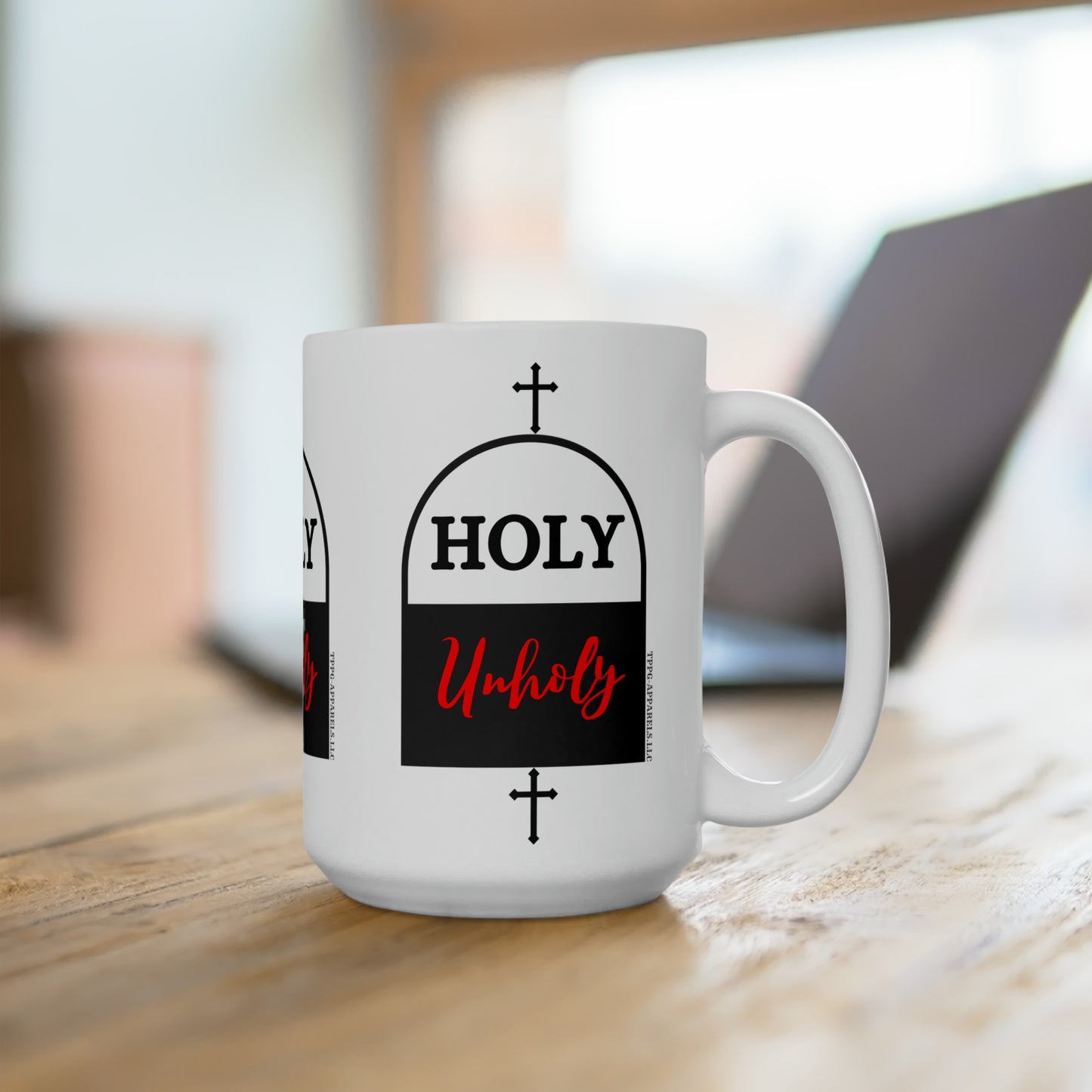 White 15oz  "Holy * UnHoly" Style Ceramic Mug Grabs the Attention of all who Views It!!-By the 'TPPG-Apparels' Brand Collection